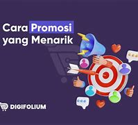 Bagaimana Cara Membuat Konten Promosi Yang Menarik